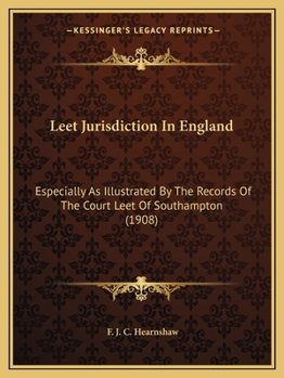 Paperback Leet Jurisdiction In England: Especially As Illustrated By The Records Of The Court Leet Of Southampton (1908) Book