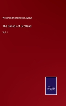 Hardcover The Ballads of Scotland: Vol. I Book