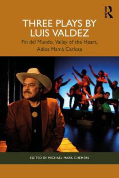 Paperback Three Plays by Luis Valdez: Fin del Mundo, Valley of the Heart, Adíos Mamá Carlota Book