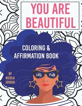 Paperback You Are Beautiful: Coloring & Affirmation Book: Relaxation, Encouragement, & Affirmations For Teen Girls: 48 Designs, Measures "8.5 x 11" Book