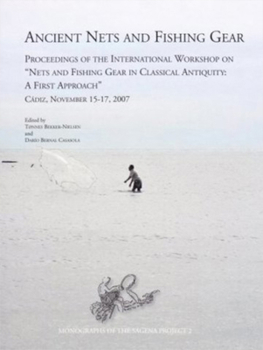 Hardcover Ancient Nets and Fishing Gear: Proceedings of the International Workshop on 'Nets and Fishing Gear in Classical Antiquity - A First Approach, ' Cadiz, Book