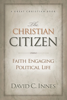 Paperback The Christian Citizen: Faith Engaging Political Life Book