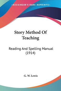 Paperback Story Method Of Teaching: Reading And Spelling Manual (1914) Book