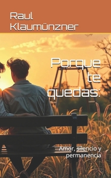 Paperback Porque te quedas: : Amor, silencio y permanencia [Spanish] Book