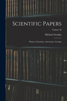 Paperback Scientific Papers: Physics, Chemistry, Astronomy, Geology; Volume 30 Book