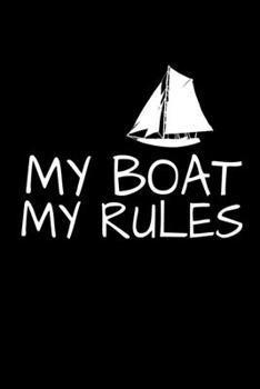 Paperback My Boat My Rules: Journal: Gift For Sailor And Sailing Lovers: 120 Blank Lined Page Book