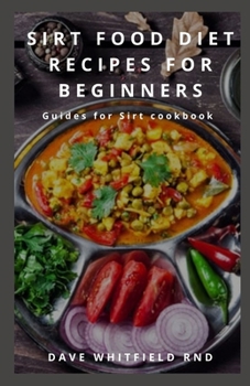 Paperback Sirt Food Diet Recipes for Beginners: Guides for Sirt cookbook Book
