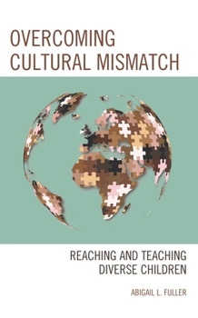 Hardcover Overcoming Cultural Mismatch: Reaching and Teaching Diverse Children Book
