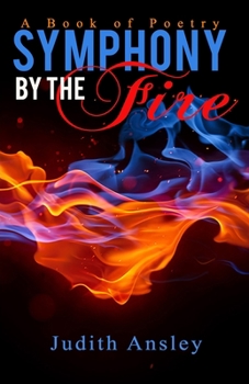 Paperback Symphony by the Fire: A Book of Poetry Book