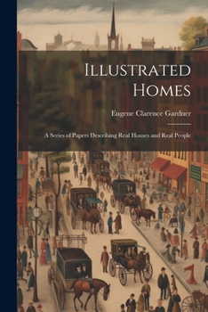 Paperback Illustrated Homes: A Series of Papers Describing Real Houses and Real People Book