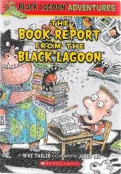 The Book Report from the Black Lagoon - Book  of the Black Lagoon Adventures