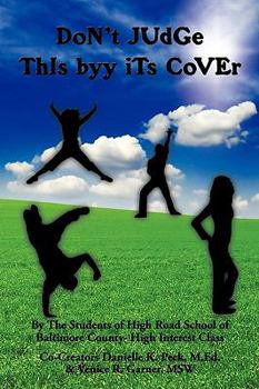 Don't Judge This Byy Its Cover: By the Students of High Road School of Baltimore County- High Interest Class