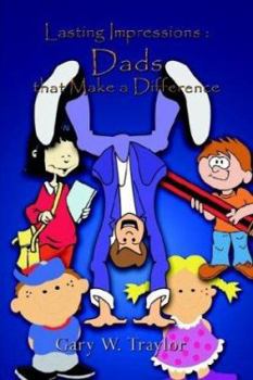 Paperback Lasting Impressions: Dads that Make a Difference Book