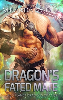 Dragon's Fated Mate: A Sci Fi Alien Second Chance Romance (Red Planet Dragons of Tajss) - Book #18 of the Red Planet Dragons of Tajss