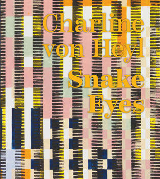 Hardcover Charline Von Heyl: Snake Eyes Book
