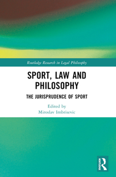Sport, Law and Philosophy: The Jurisprudence of Sport