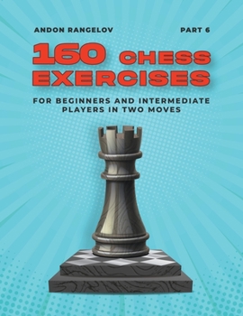 Paperback 160 Chess Exercises for Beginners and Intermediate Players in Two Moves, Part 6 Book