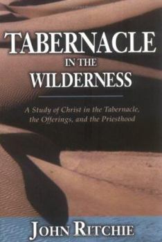 Paperback Tabernacle in the Wilderness: A Study of Christ in the Tabernacle, the Offerings, and the Priesthood Book
