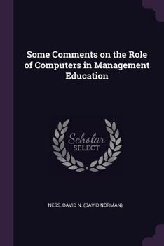 Paperback Some Comments on the Role of Computers in Management Education Book