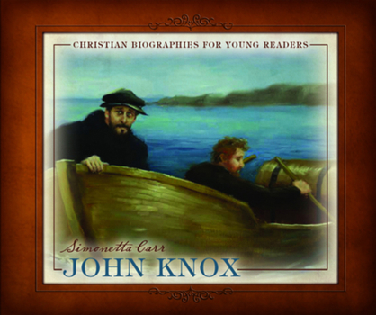 John Knox - Book  of the Christian Biographies for Young Readers