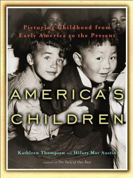 Hardcover America's Children: Picturing Childhood from Early America to the Present Book