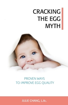 Paperback Cracking the Egg Myth: Proven Ways to Improve Egg Quality Book