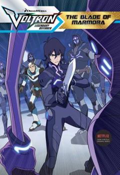 The Blade of Marmora - Book #4 of the Voltron Legendary Defender