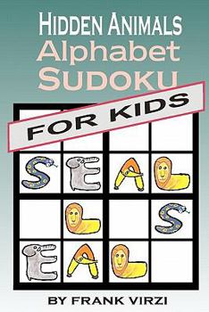 Paperback Hidden Animals Alphabet Sudoku for Kids: Ages 9-99 Book