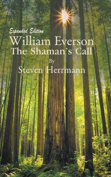 Hardcover William Everson: The Shaman's Call - Expanded Edition Book
