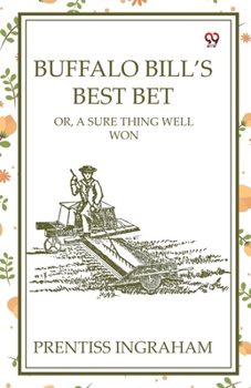 Paperback Buffalo Bill's Best Bet Or, A Sure Thing Well Won Book