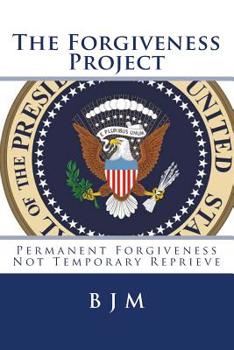 Paperback The Forgiveness Project: Permanent Forgiveness Not Temporary Reprieve Book