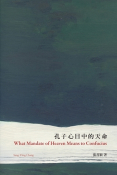 Paperback What Mandate of Heaven Means to Confucius: &#23380;&#23376;&#24515;&#30446;&#20013;&#30340;&#22825;&#21629; [Chinese] Book