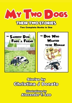 Paperback My Two Dogs - Their Two Stories: Two Complete Books in One Book