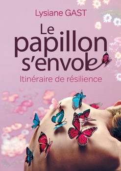 Paperback Le papillon s'envole: Itinéraire de résilience [French] Book
