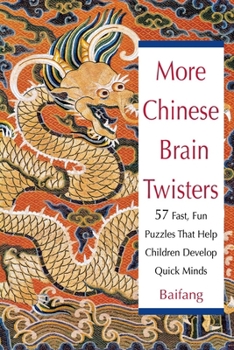 Paperback More Chinese Brain Twisters: 60 Fast, Fun Puzzles That Help Children Develop Quick Minds Book