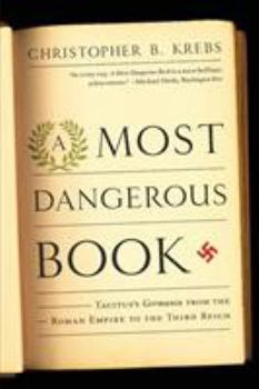 Paperback Most Dangerous Book: Tacitus's Germania from the Roman Empire to the Third Reich Book