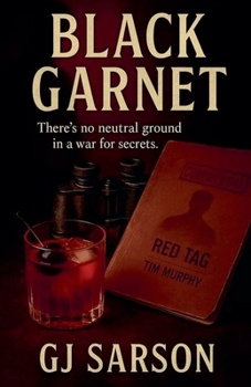 Black Garnet: There’s No Neutral Ground in a War for Truth and Secrets
