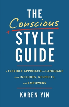 Hardcover The Conscious Style Guide: A Flexible Approach to Language That Includes, Respects, and Empowers Book