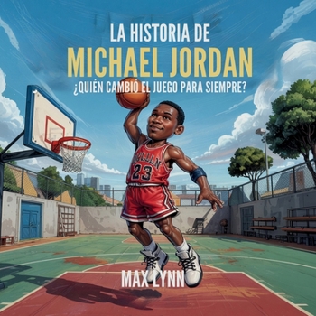 Paperback La Historia De Michael Jordan: Quién Cambió El Deporte Para Siempre? [Spanish] Book