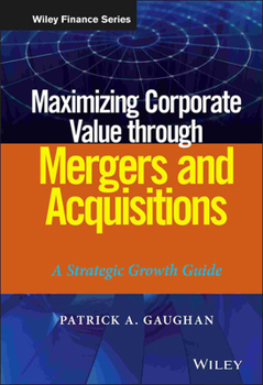 Hardcover Maximizing Corporate Value through Mergers and Acquisitions Book