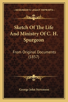 Paperback Sketch Of The Life And Ministry Of C. H. Spurgeon: From Original Documents (1857) Book