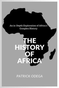 Paperback The History of Africa: An in-Depth Exploration of Africa's Complex History Book