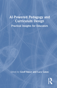 Hardcover AI-Powered Pedagogy and Curriculum Design: Practical Insights for Educators Book
