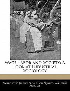 Wage Labor and Society : A Look at Industrial Sociology