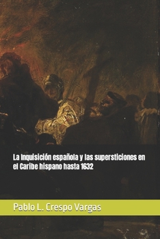 Paperback La Inquisición española y las supersticiones en el Caribe hispano hasta 1632 [Spanish] Book