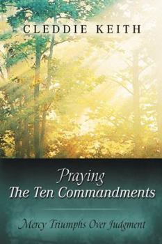 Paperback Praying the Ten Commandments: Mercy Triumphs Over Judgment Book