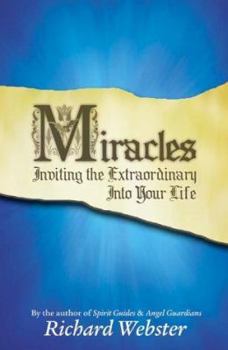 Miracles: Inviting the Extraordinary Into Your Life