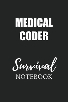 Medical Coder Survival Notebook: Small Undated Weekly Planner for Work and Personal Everyday Use Habit Tracker Password Logbook Music Review Playlist Diary Journal
