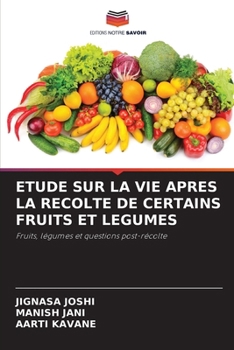 Etude Sur La Vie Apres La Recolte de Certains Fruits Et Legumes (French Edition)