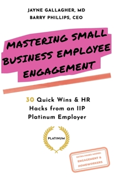 Paperback Mastering Small Business Employee Engagement: 30 Quick Wins & HR Hacks from an IIP Platinum Employer Book